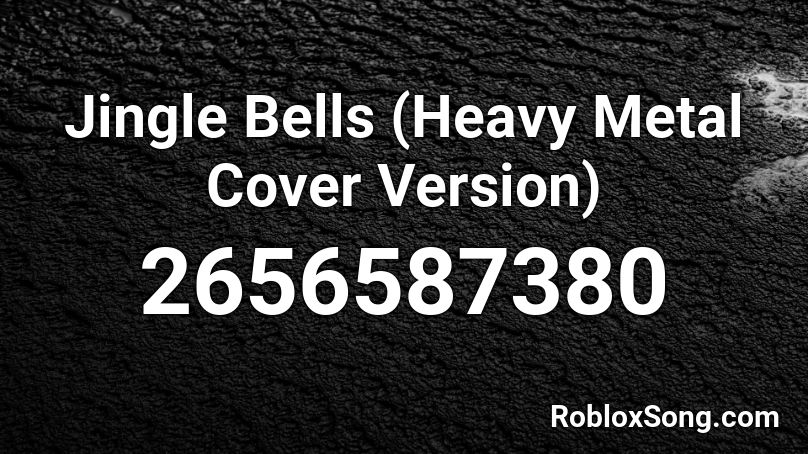 Jingle Bells (Heavy Metal Cover Version) Roblox ID