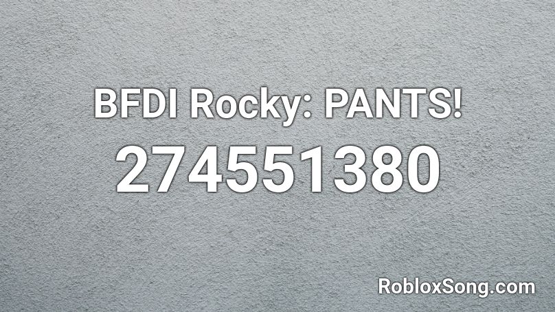 BFDI Rocky: PANTS! Roblox ID