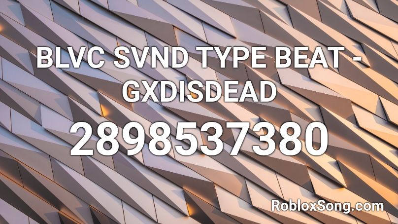 BLVC SVND TYPE BEAT - GXDISDEAD Roblox ID