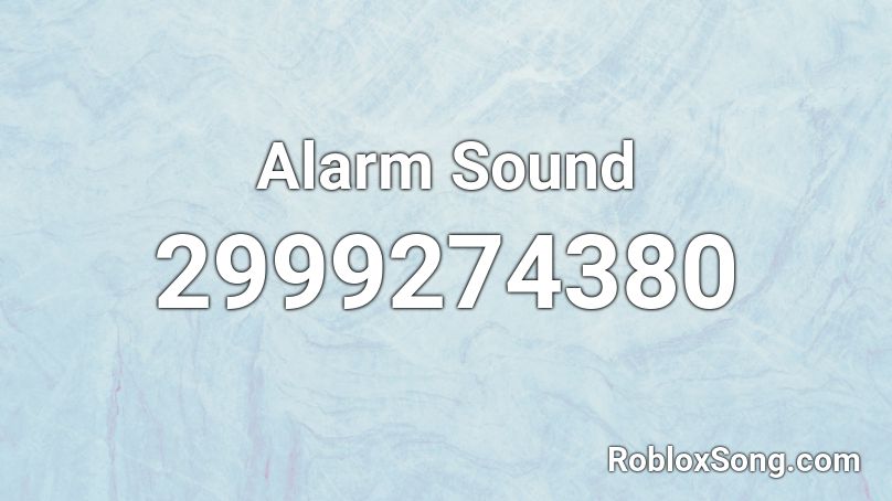 Alarm Sound Roblox Id Roblox Music Codes - alarm sound roblox id