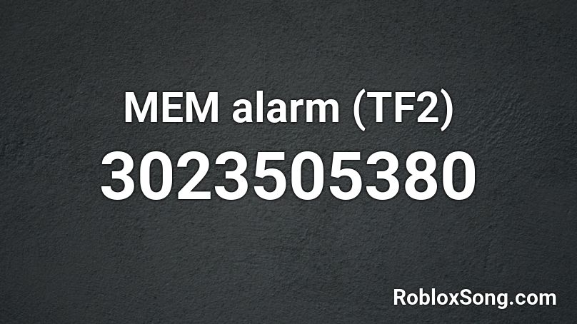MEM alarm (TF2) Roblox ID
