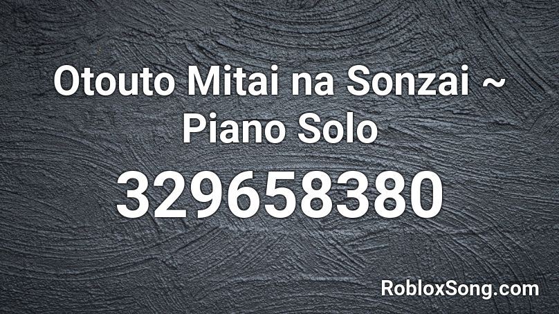 Otouto Mitai na Sonzai ~ Piano Solo Roblox ID