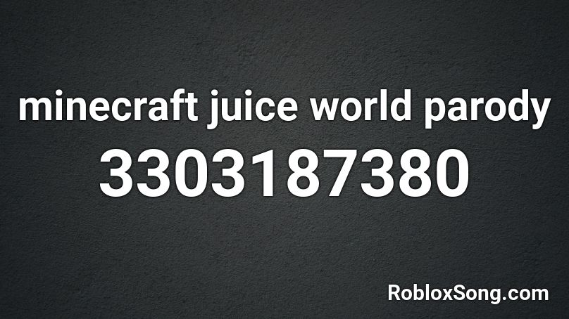 minecraft juice world parody Roblox ID