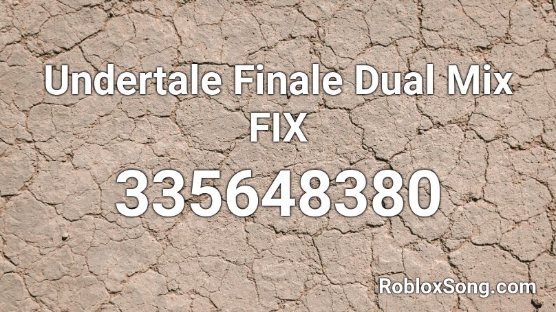 Undertale Finale Dual Mix FIX Roblox ID