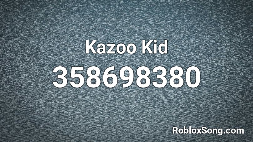 Kazoo Kid Roblox ID