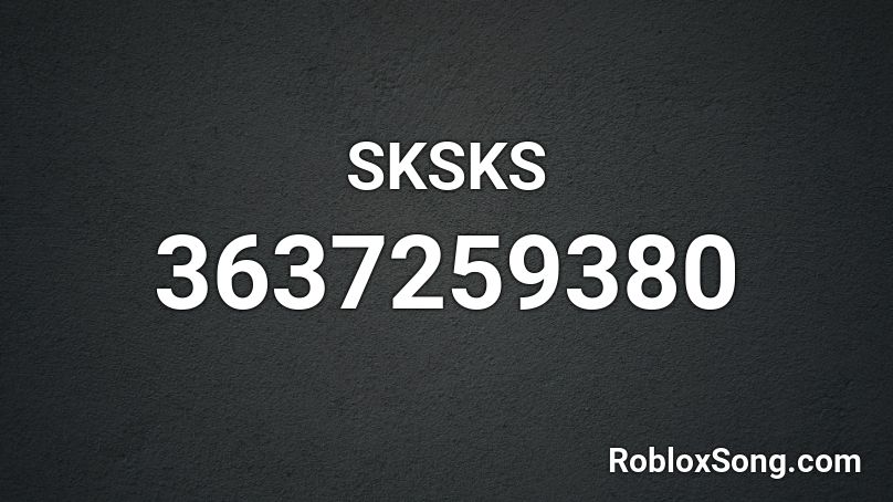 SKSKS Roblox ID