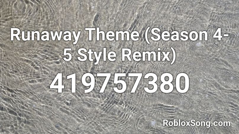 Runaway Theme Season 4 5 Style Remix Roblox Id Roblox Music Codes - roblox song runaway
