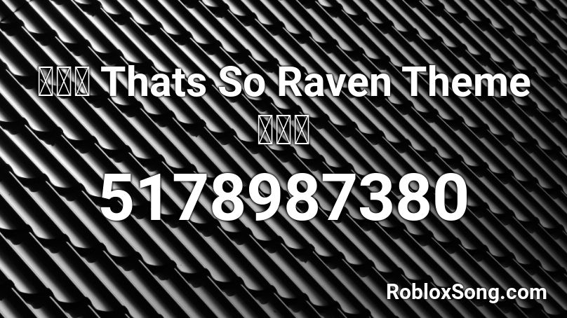 💁🏽‍♀️ Thats So Raven Theme 🙋🏾‍♂️ Roblox ID