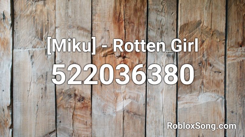 [Miku] - Rotten Girl Roblox ID
