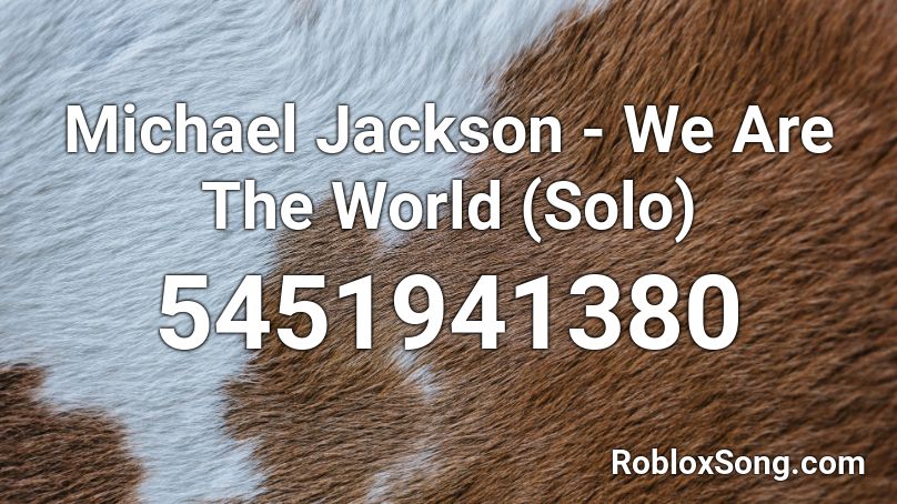 Michael Jackson - We Are The World (Solo) Roblox ID