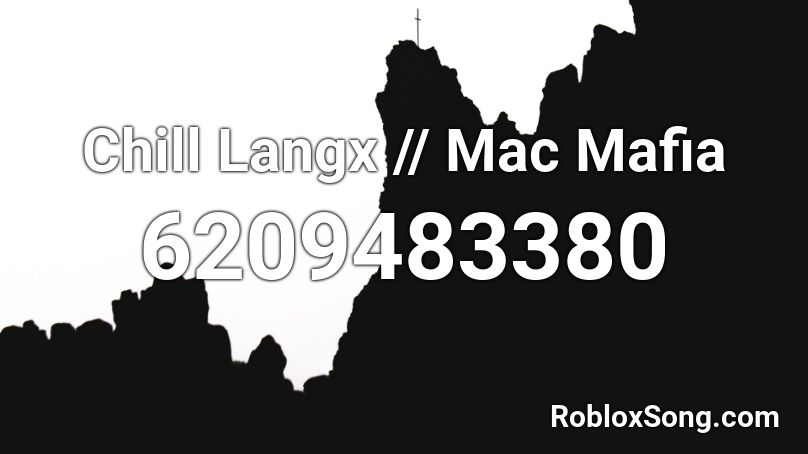 Chill Langx // Mac Mafia Roblox ID