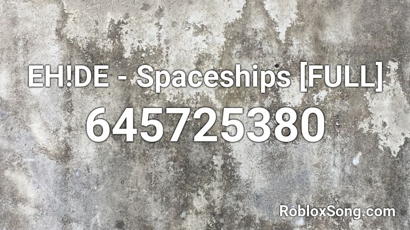 EH!DE - Spaceships [FULL] Roblox ID