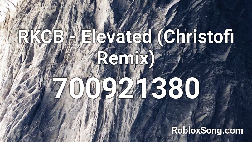 RKCB - Elevated (Christofi Remix) Roblox ID