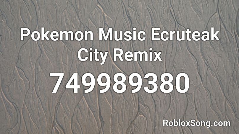 Pokemon Music Ecruteak City Remix Roblox ID