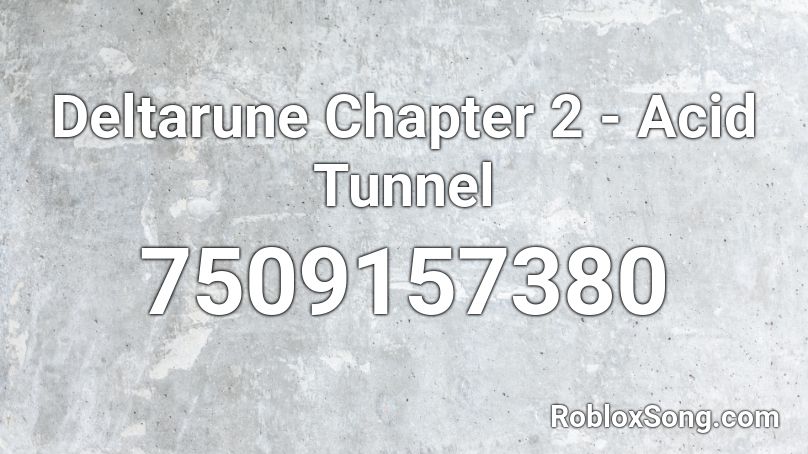 Deltarune Chapter 2 - Acid Tunnel Roblox ID