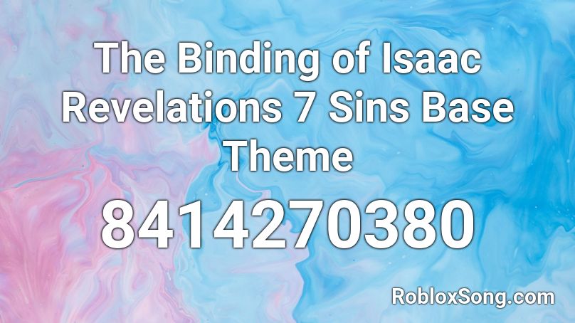 The Binding of Isaac Revelations 7 Sins Base Theme Roblox ID