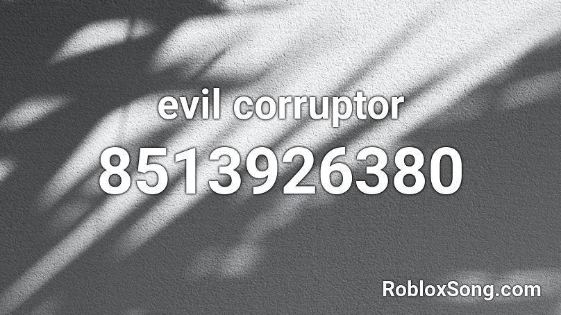 evil corruptor Roblox ID