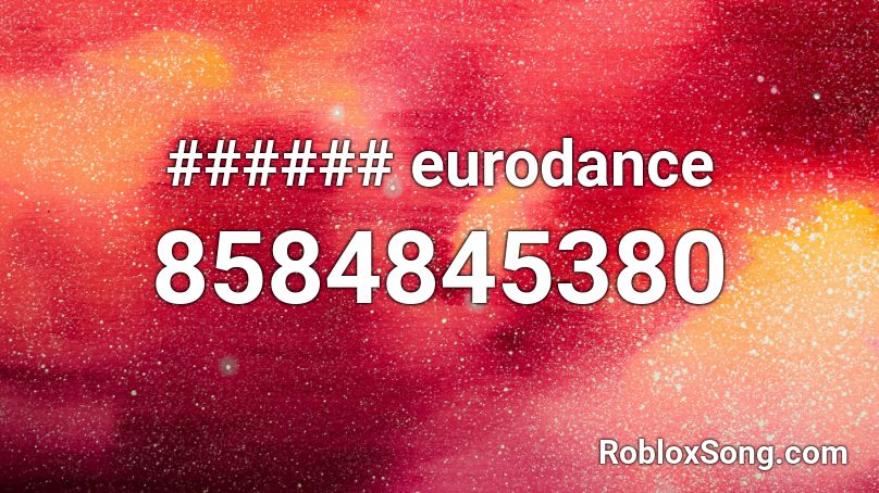 ###### eurodance Roblox ID