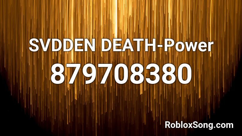 SVDDEN DEATH-Power Roblox ID