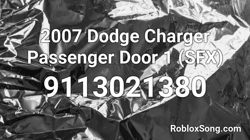 2007 Dodge Charger Passenger Door 1 (SFX) Roblox ID