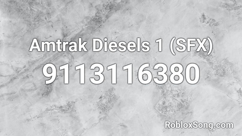 Amtrak Diesels 1 (SFX) Roblox ID