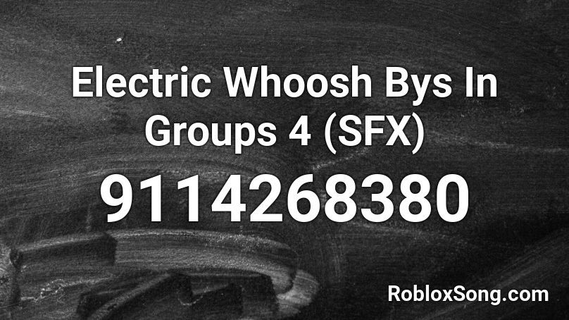 Electric Whoosh Bys In Groups 4 (SFX) Roblox ID