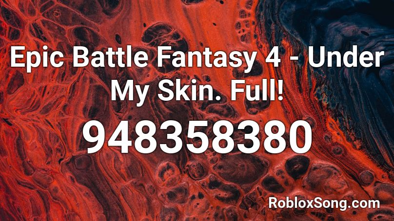 Epic Battle Fantasy 4 - Under My Skin. Full! Roblox ID