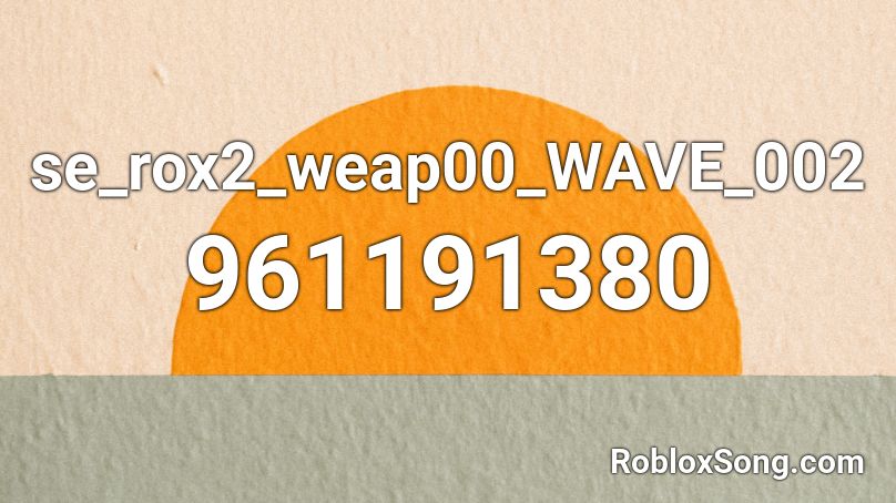 se_rox2_weap00_WAVE_002 Roblox ID