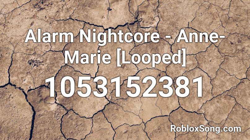 Alarm Nightcore - Anne-Marie [Looped] Roblox ID