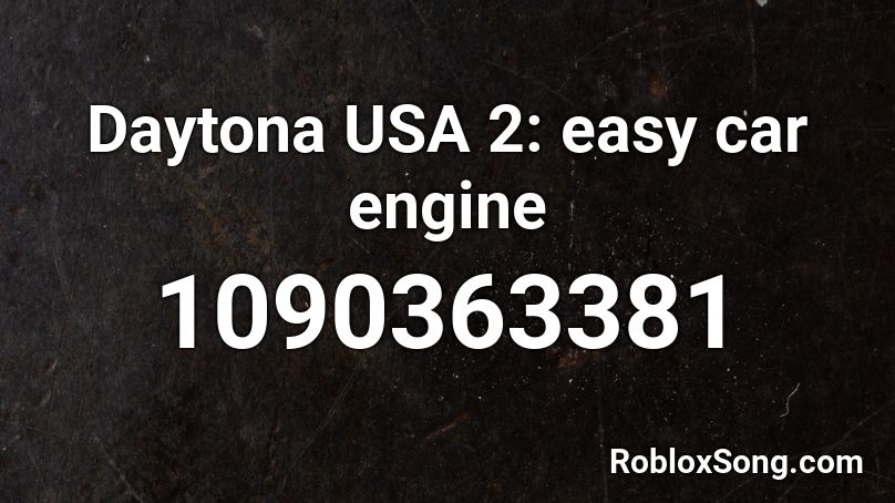 Daytona USA 2: easy car engine Roblox ID