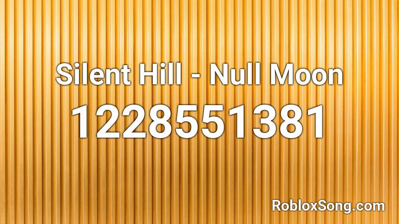 Silent Hill - Null Moon Roblox ID