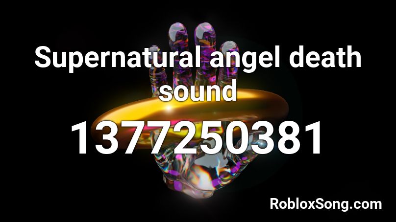 Supernatural angel death sound Roblox ID