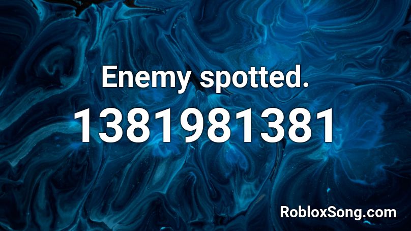 Enemy spotted. Roblox ID