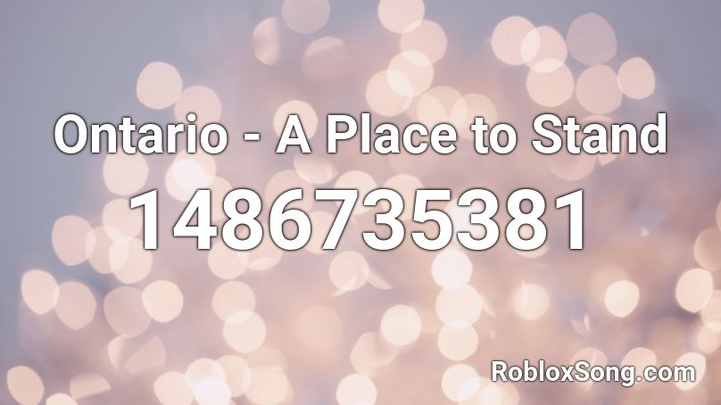Ontario - A Place to Stand Roblox ID