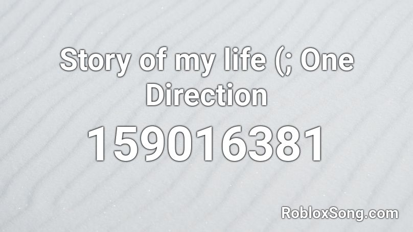 Story of my life (; One Direction Roblox ID