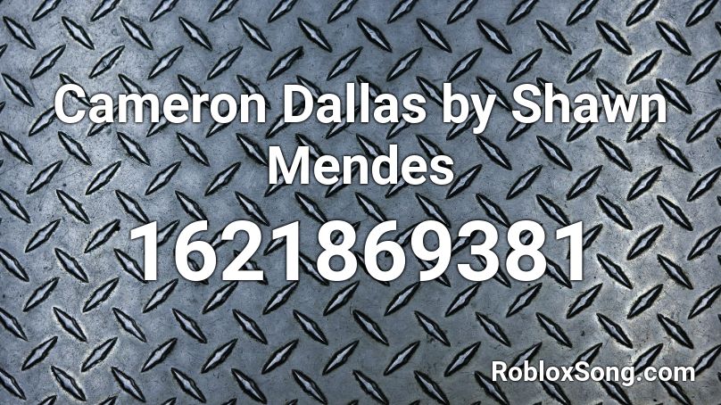 Cameron Dallas by Shawn Mendes Roblox ID