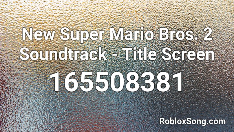 New Super Mario Bros. 2 Soundtrack - Title Screen  Roblox ID