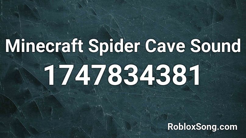 Minecraft Spider Cave Sound Roblox ID