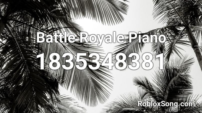 Battle Royale Piano Roblox ID