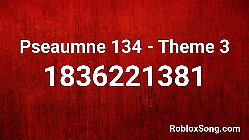 Pseaumne 134 - Theme 3 Roblox ID