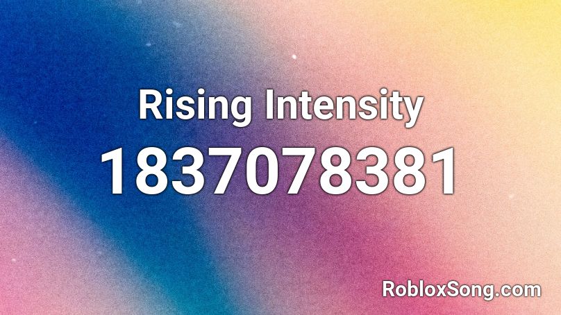 Rising Intensity Roblox ID