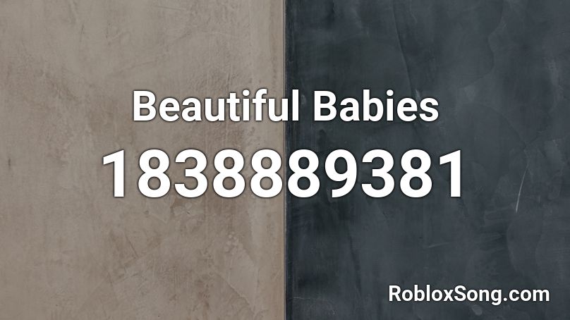 Beautiful Babies Roblox ID