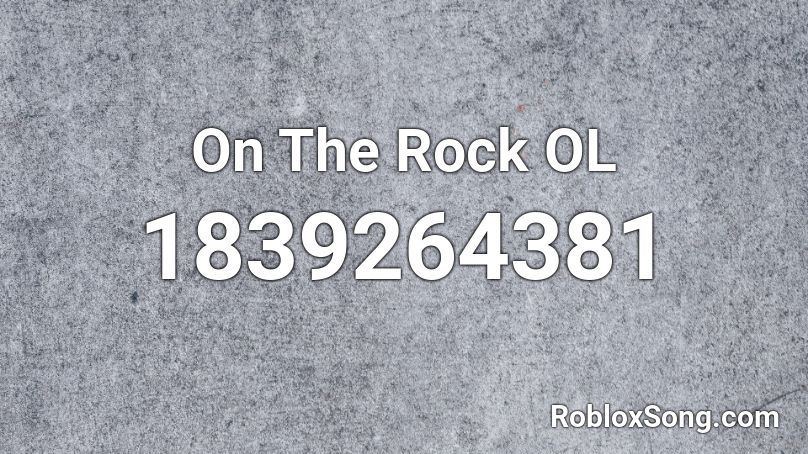 On The Rock OL Roblox ID