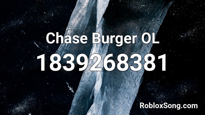 Chase Burger OL Roblox ID