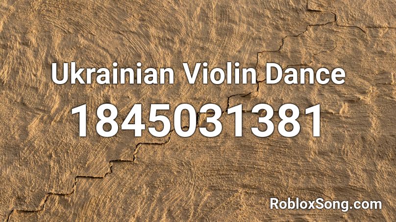 Ukrainian Violin Dance Roblox Id Roblox Music Codes - roblox smooth dance