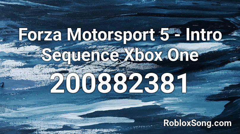 Forza Motorsport 5 - Intro Sequence Xbox One Roblox ID