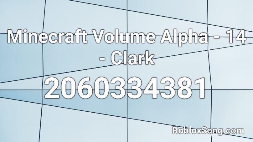 Minecraft Volume Alpha - 14 - Clark Roblox ID