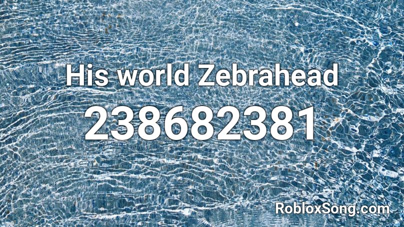 His World Zebrahead Roblox Id Roblox Music Codes - zebra head roblox