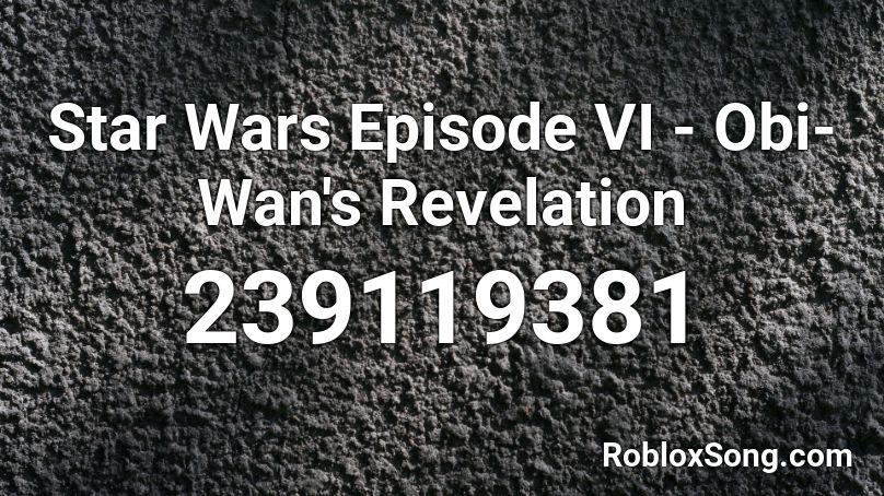 Star Wars Episode VI - Obi-Wan's Revelation Roblox ID