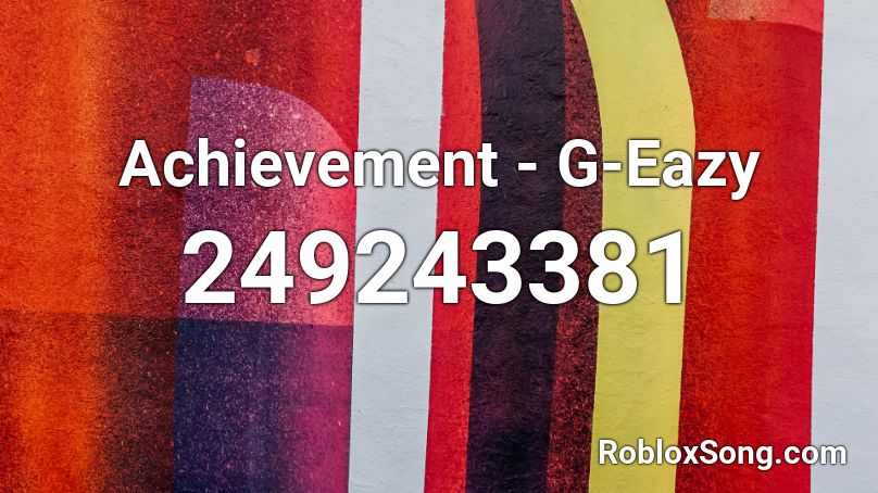 Achievement - G-Eazy Roblox ID
